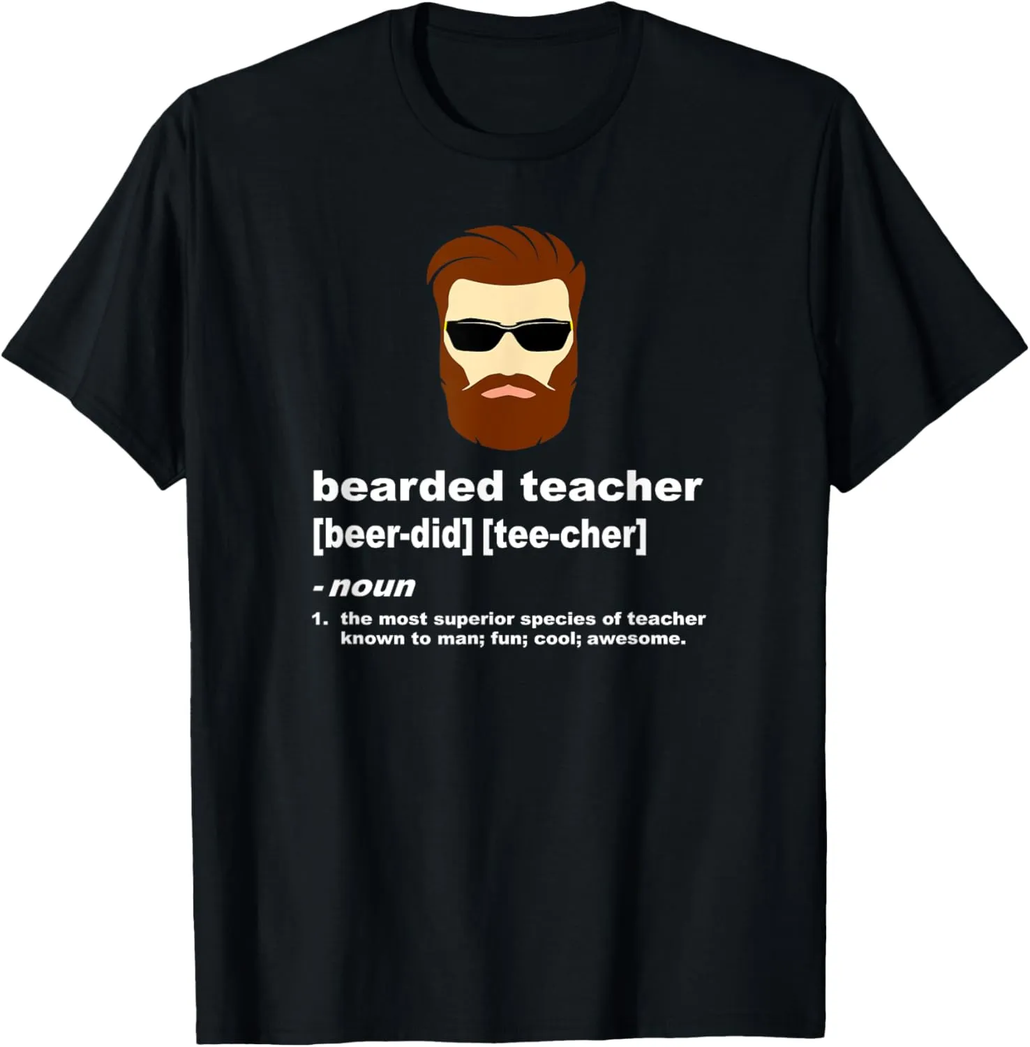 Funny Beard Teacher Shirt; Teacher Appreciation Gift for Men T-Shirt