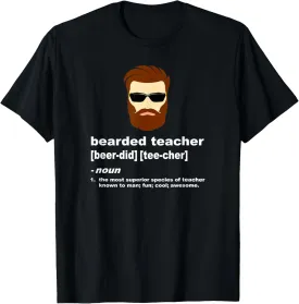 Funny Beard Teacher Shirt; Teacher Appreciation Gift for Men T-Shirt